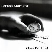 Perfect Moment by Chazz Frichtel