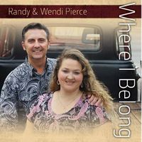 Where I Belong  by Randy and Wendi Pierce
