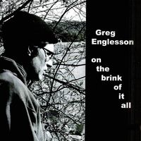 "on the brink of it all" by Greg Englesson