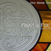 Frost & Fire: A Celtic Christmas Celebration by Rant Maggie Rant
