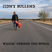 Walkin' Through This World by Cidny Bullens