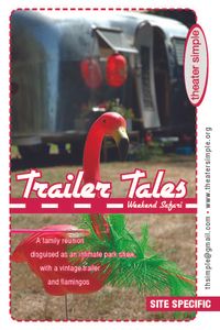 A theatrical event disguised as a family reunion. (Or is it the other way around?) Flamingos, watermelon balls, BBQ'd PEEPS, haiku and bubbles all surrounding a vintage Airstream, telling stories and redefining what it means to be 'family'.