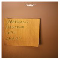 Gradually Descend Into Chaos: Vinyl - Preorder 