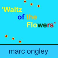 WALTZ OF THE FLOWERS by Marc Ongley