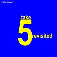 take 5 revisited by Marc Ongley