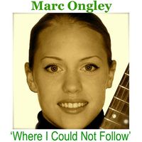 Where I Could Not Follow by Marc Ongley