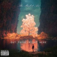 Out There/Right Here by The Market Ace