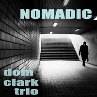 Nomadic by Dom Clark Trio