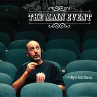 The Main Event by Kyle Matthews