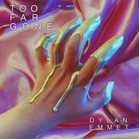 Too Far Gone  by Dylan Emmet