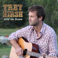 Livin' the Dream by Trey Hirsh