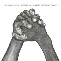 Hand Go Hand Come by Paa Kow's By All Means Band