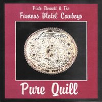 Pure Quill by Pinto Bennett and the Famous Motel Cowboys