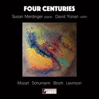 Four Centuries by Susan Merdinger, Pianist and David Yonan, Violinist