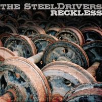 Reckless by The SteelDrivers