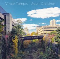 Vince Tampio. Adult Children. 2020. (Jazz)

Composer/Arranger

Performer (trumpet, guitar, bass, percussion)

Producer/Engineer (recording, editing, mixing)