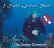 I Just Wanna' Dive (Scuba CD #4)