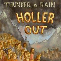Holler Out by Thunder and Rain