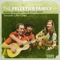 The Pelletier Family  Sounds Like Chet Show Live DVD