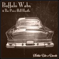 Nothin' Like a Lincoln by Buffalo Wabs & The Price Hill Hustle