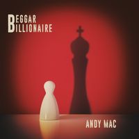 Beggar Billionaire by Andy Mac