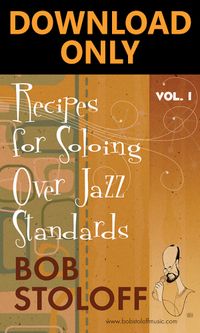 Recipes for Soloing Over Jazz Standards Vol. 1 (download only)