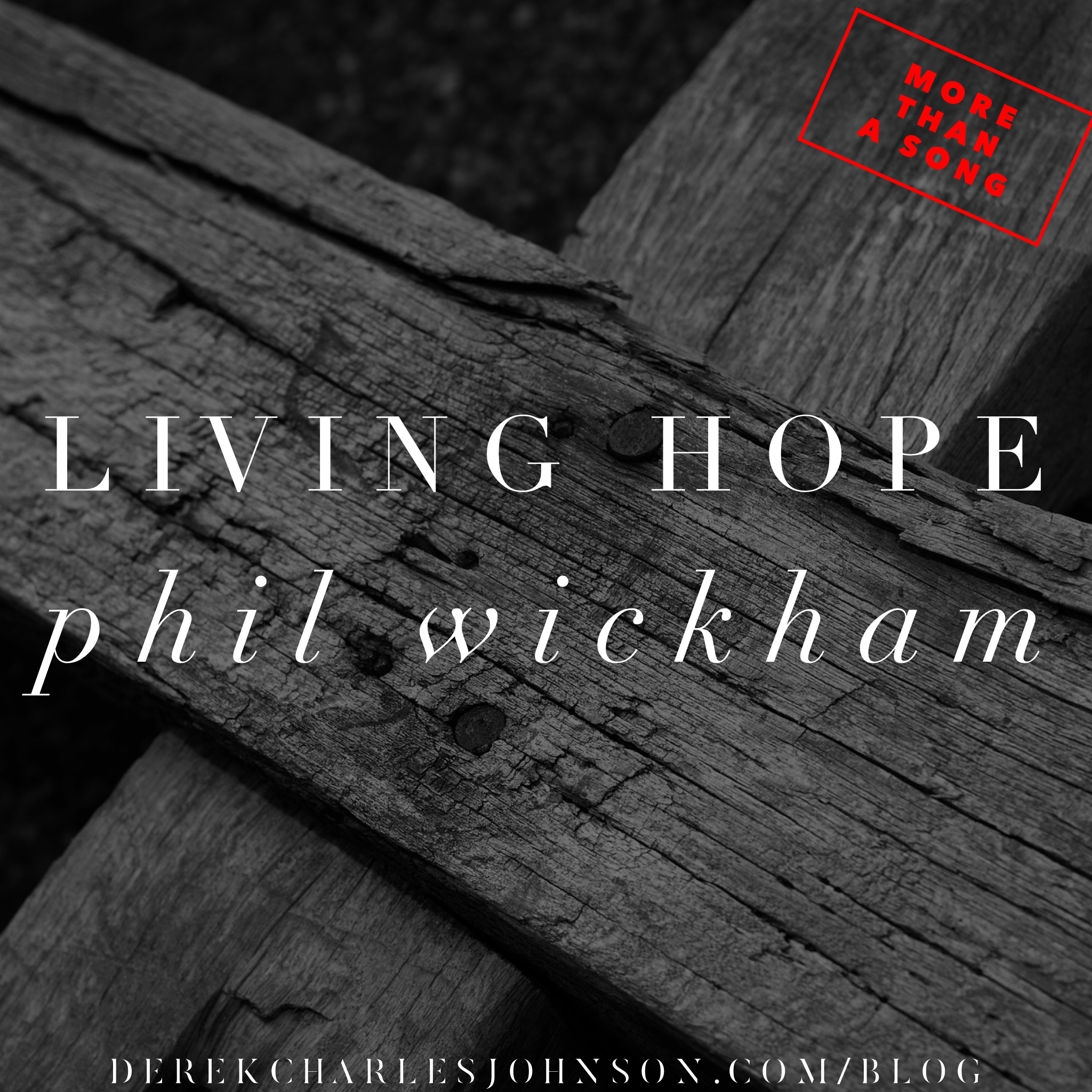 More Than A Song Living Hope By Phil Wickham