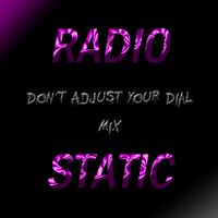 Radio Static (Don't Adjust Your Dial Mix) by Diego Allessandro & Lot 25