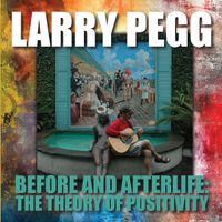 Before and Afterlife: The Theory of Positivity (MP3 album) by Larry Pegg