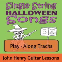 Single String Halloween Songs (Play-Along Tracks) by John Henry Guitar Lessons