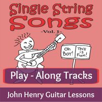 Single String Songs Vol. 1 (Play-Along Tracks) by John Henry Guitar Lessons