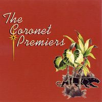 THE CORONET PREMIERS by The Coronet Premiers (The Legendary Rich Gilbert)