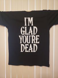 "I'm Glad You're Dead" in Black