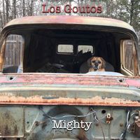 MIGHTY by Los Goutos