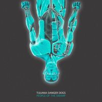People Of The Swamp by Tijuana Danger Dogs