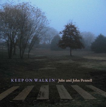 Julie and John Pennell - Keep On Walkin'
