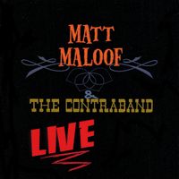 Matt Maloof & The Contraband Live by Matt Maloof & The Contraband Live