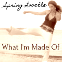 What I'm Made Of by Spring Lovelle