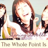 The Whole Point Is by Spring Lovelle