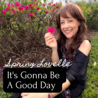 It's Gonna Be A Good Day by Spring Lovelle
