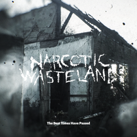 Narcotic Wasteland - The Best Times Have Passed by Narcotic Wasteland