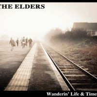 Wanderin' Life & Times by The Elders