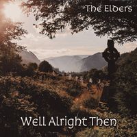 The Elders "Well Alright Then" Tour