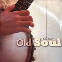 Old Soul by Kaia Kater
