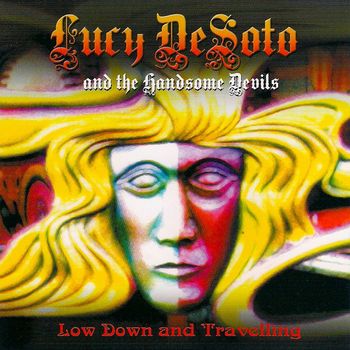Lucy Desoto & The Handsome Devils  "Lowdown and Travelling"  feat Lucy Desoto, Pete Wells & Rob
