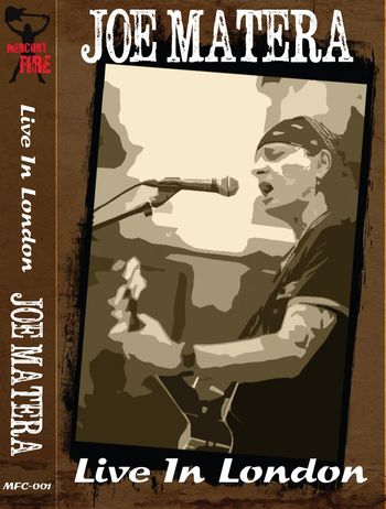 "Live In London"           (Ltd. Ed. Cassette)  (April, 2017) Mercury Fire Music
