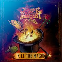 Kill The Magic by Tyler Gilbert