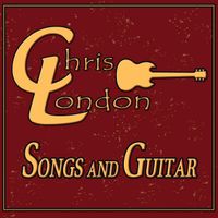 Songs And Guitar by Chris London