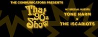 That 90's New Year's Eve Party w/The Communicators, The Iscariots and Toneharm