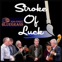 Stroke Of Luck by King Street Bluegrass